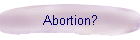 Abortion?