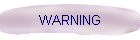 WARNING